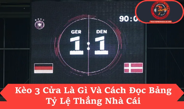 Giải Mã Kèo 3 Cửa Là Gì Qua Tỷ Lệ Cược 1X2 Quốc Tế