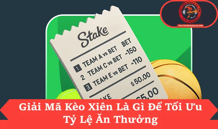 Hiểu Kèo Xiên Là Gì Để Nhân 10 Tỷ Lệ Thắng Cược