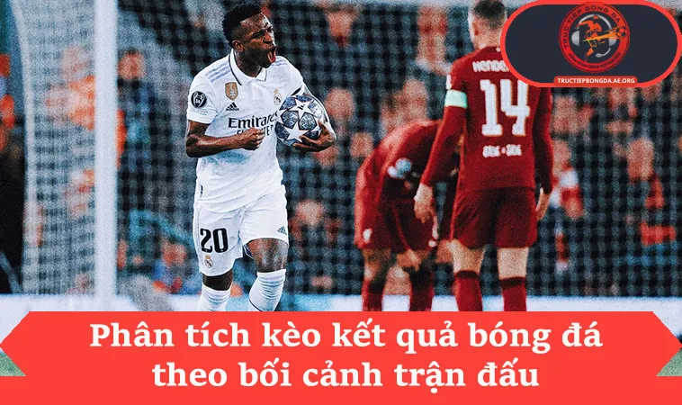 Kèo 3 Cửa Là Gì Và Cách Đọc Bảng Tỷ Lệ Thắng Nhà Cái 3 Phân tích kèo kết quả bóng đá theo bối cảnh trận đấu