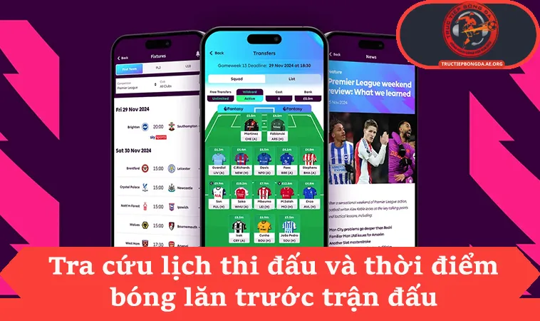 Giới thiệu 1 Tra cứu lịch thi đấu và thời điểm bóng lăn trước trận đấu